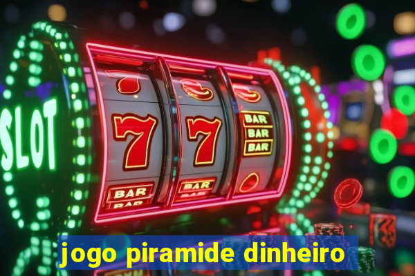 jogo piramide dinheiro